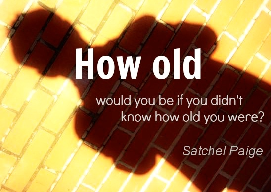 age-quotes-how-old-would-you-be-satchel-paige