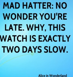 alice-in-wonderland-quote-mad-hatter-no-wonder-youre-late-why-this